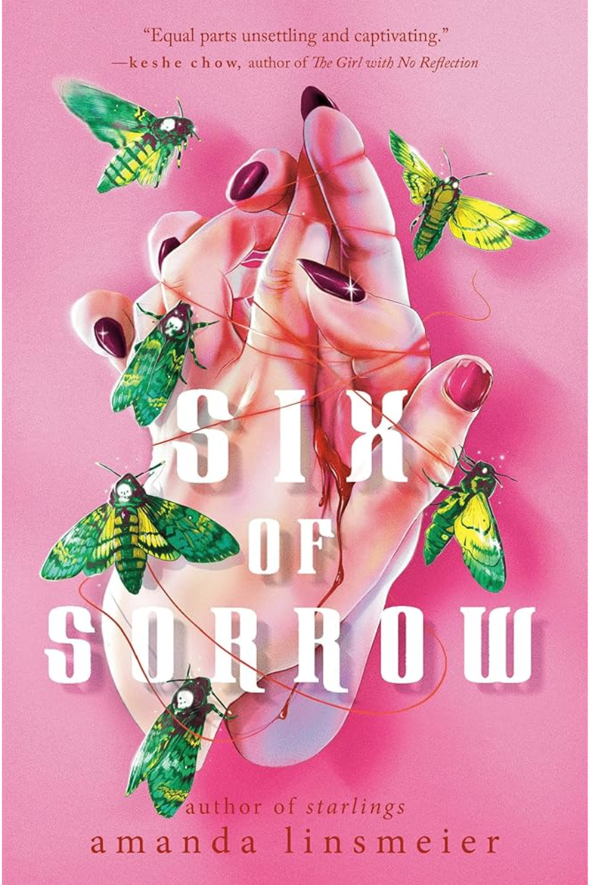 Surreal illustrated cover featuring a pale hand with dark red nail polish, stitched together with red thread, surrounded by green moths on a pink background. White text reads “Six of Sorrow” and the author’s name, Amanda Linsmeier.